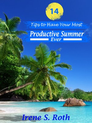 cover image of 14 Tips to Have Your Most Productive Summer Ever